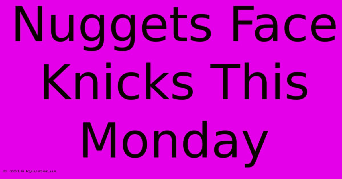 Nuggets Face Knicks This Monday