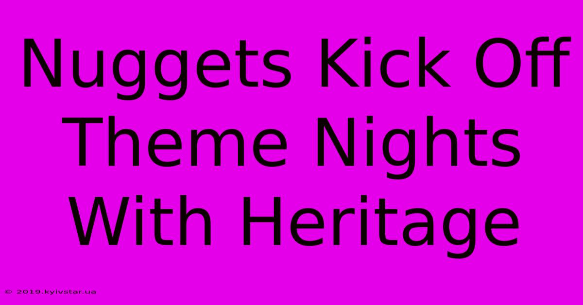 Nuggets Kick Off Theme Nights With Heritage