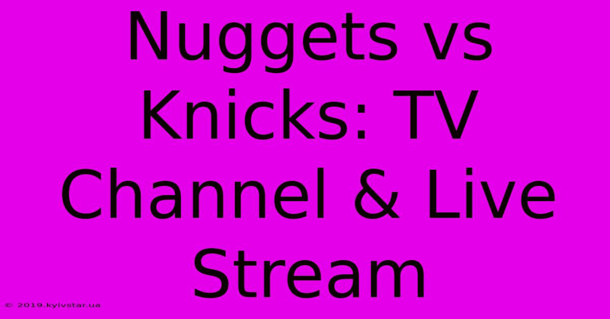 Nuggets Vs Knicks: TV Channel & Live Stream