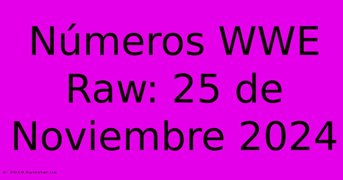 Números WWE Raw: 25 De Noviembre 2024