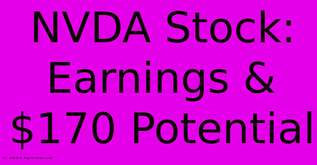 NVDA Stock: Earnings & $170 Potential