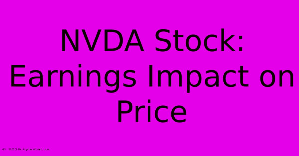 NVDA Stock:  Earnings Impact On Price