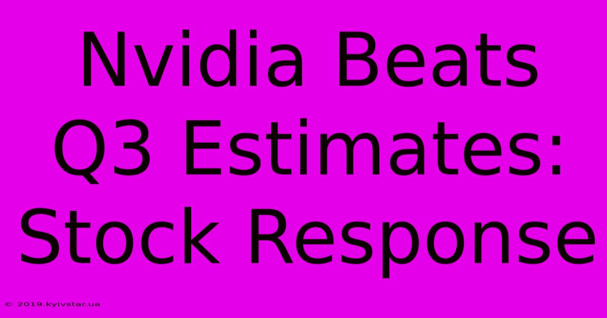 Nvidia Beats Q3 Estimates: Stock Response