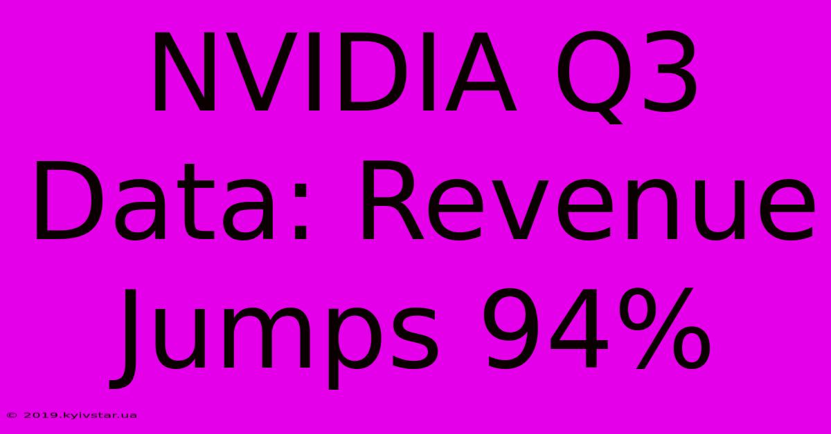 NVIDIA Q3 Data: Revenue Jumps 94%