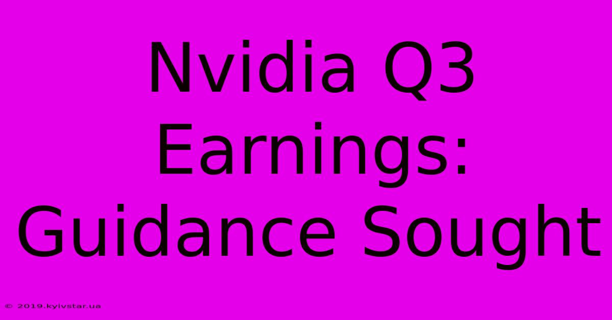 Nvidia Q3 Earnings: Guidance Sought