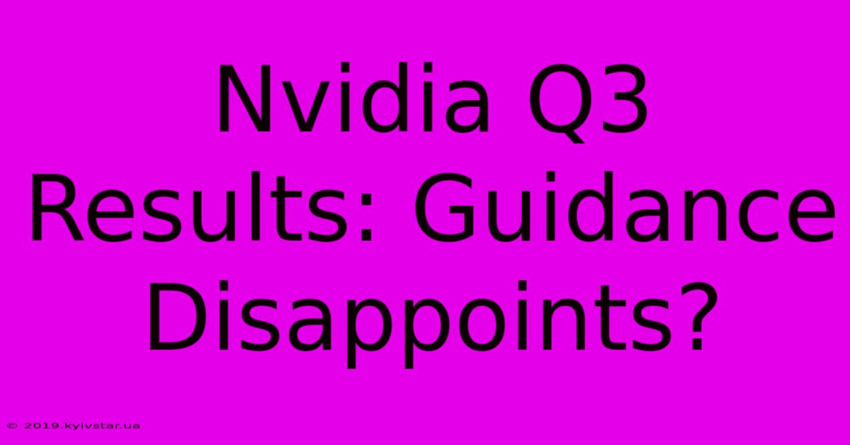 Nvidia Q3 Results: Guidance Disappoints?