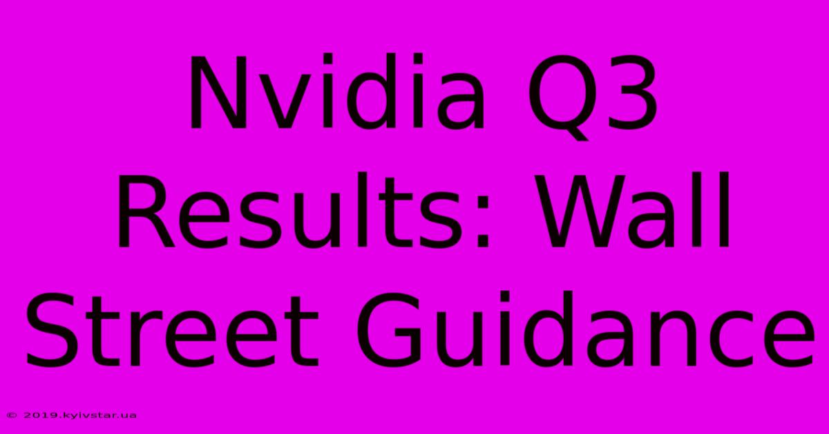 Nvidia Q3 Results: Wall Street Guidance