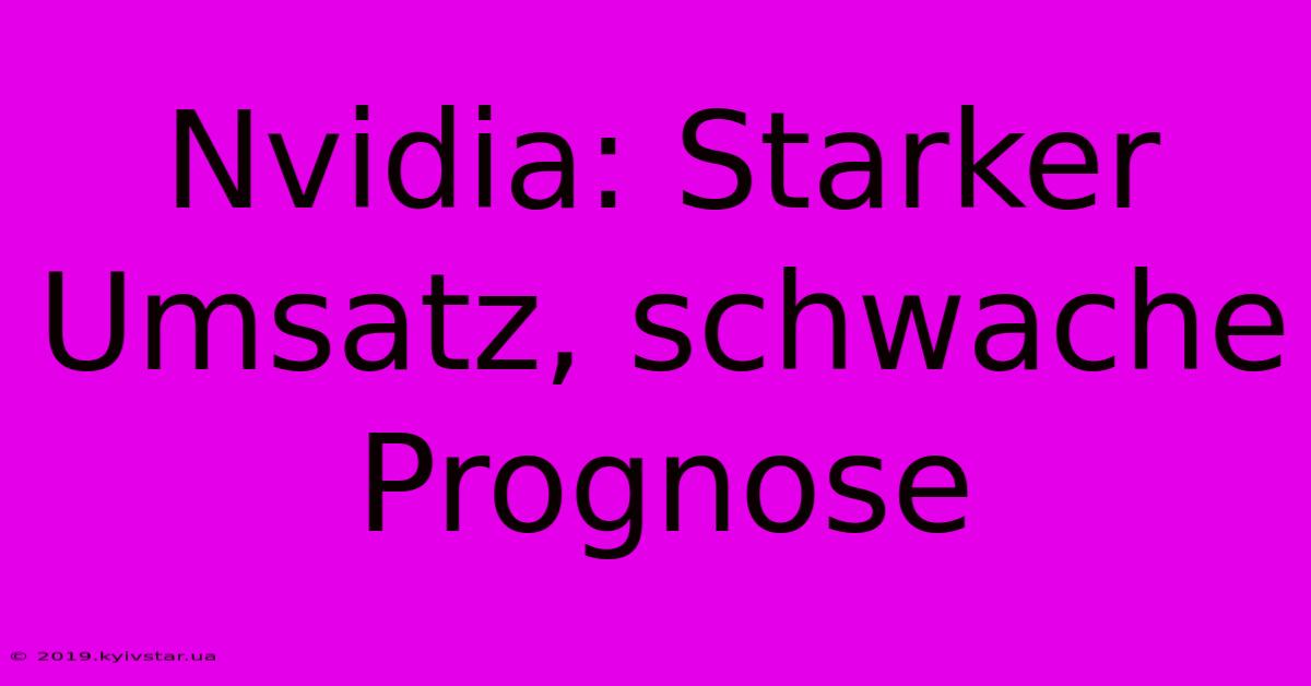 Nvidia: Starker Umsatz, Schwache Prognose