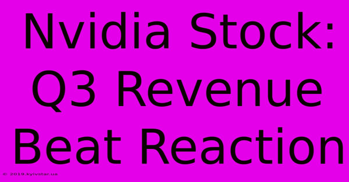 Nvidia Stock: Q3 Revenue Beat Reaction