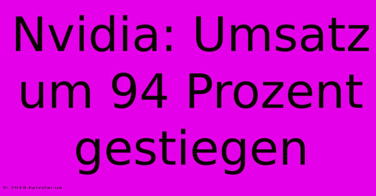 Nvidia: Umsatz Um 94 Prozent Gestiegen