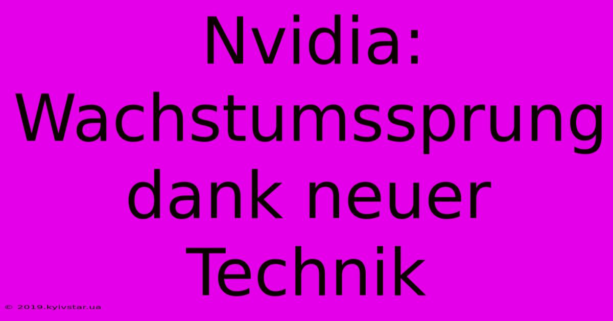 Nvidia: Wachstumssprung Dank Neuer Technik