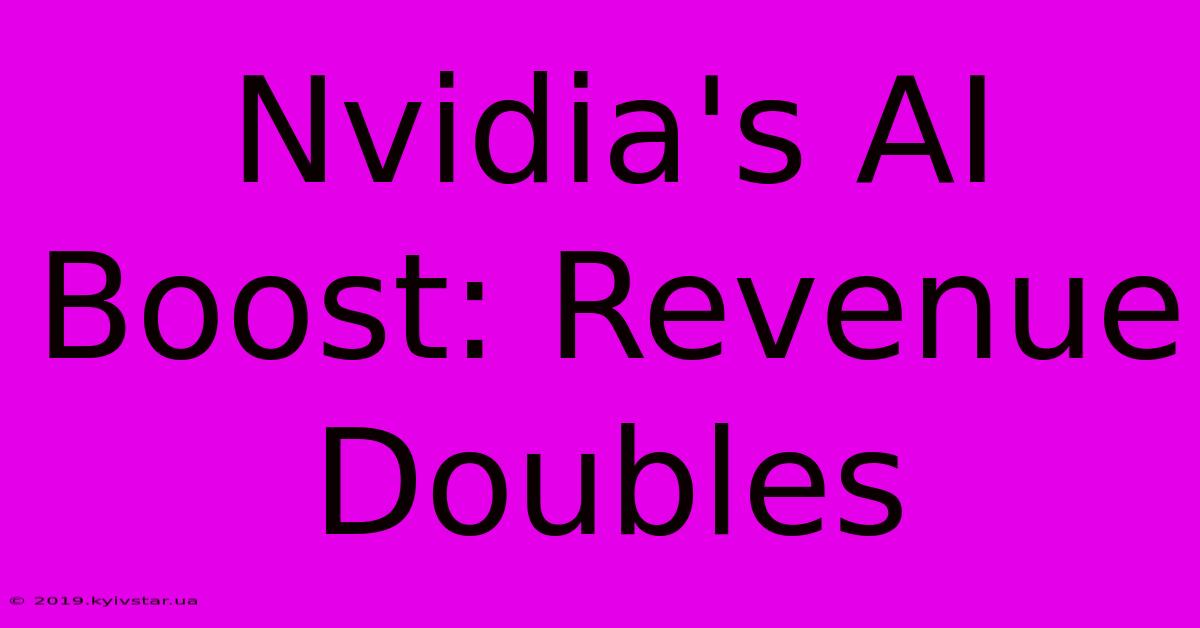 Nvidia's AI Boost: Revenue Doubles