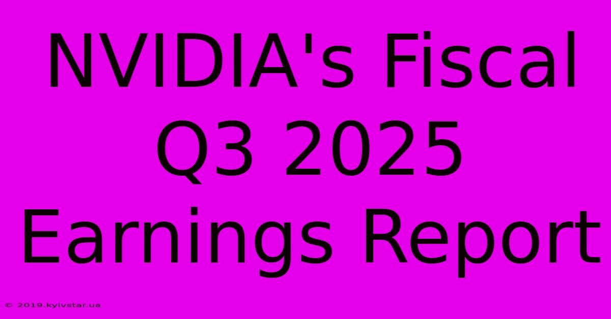 NVIDIA's Fiscal Q3 2025 Earnings Report