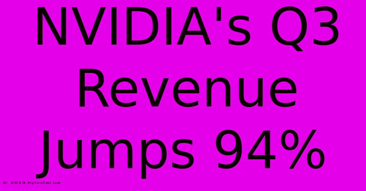 NVIDIA's Q3 Revenue Jumps 94%