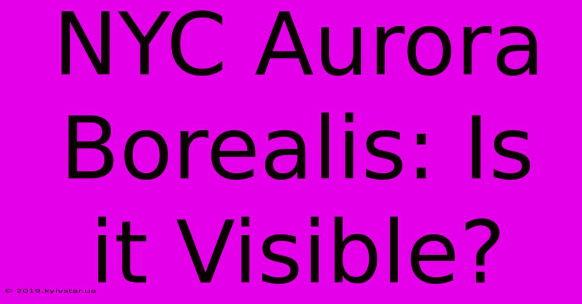 NYC Aurora Borealis: Is It Visible?