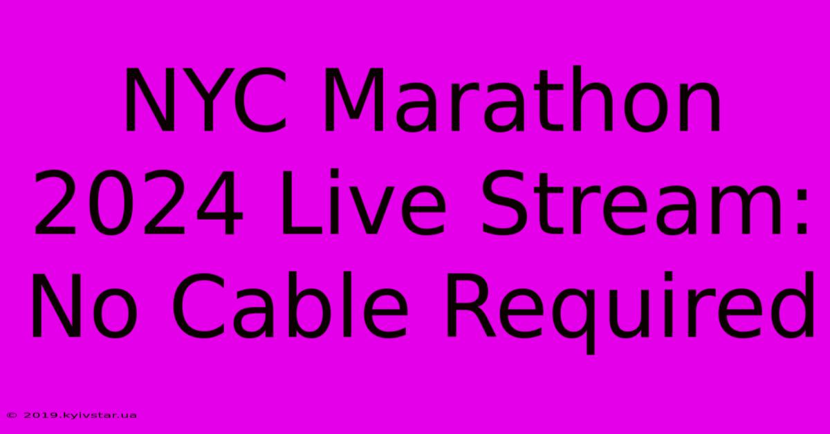 NYC Marathon 2024 Live Stream: No Cable Required 