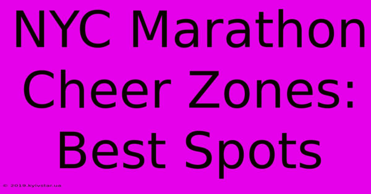 NYC Marathon Cheer Zones: Best Spots