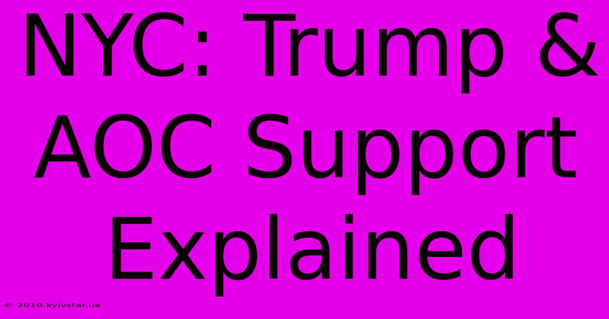 NYC: Trump & AOC Support Explained 