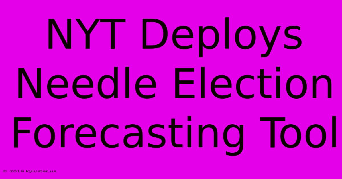 NYT Deploys Needle Election Forecasting Tool 