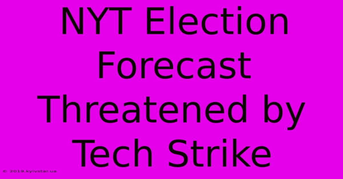 NYT Election Forecast Threatened By Tech Strike