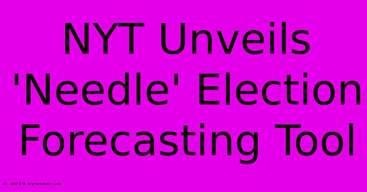 NYT Unveils 'Needle' Election Forecasting Tool 