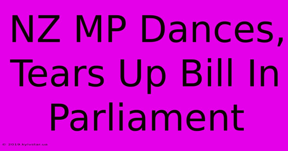 NZ MP Dances, Tears Up Bill In Parliament