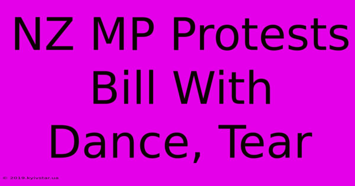 NZ MP Protests Bill With Dance, Tear