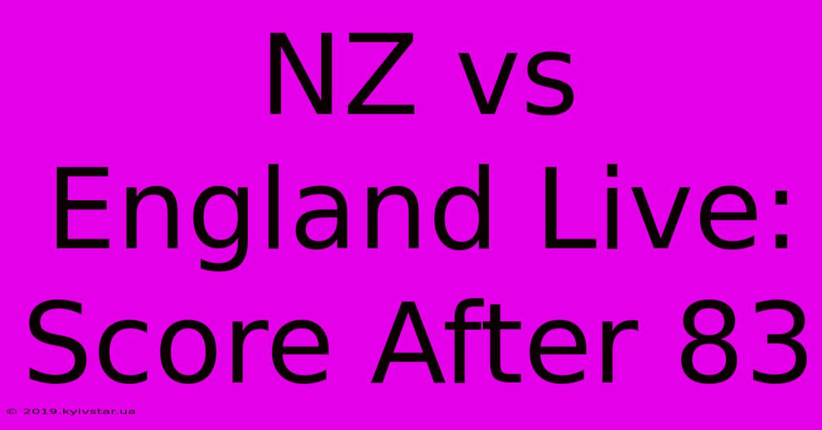 NZ Vs England Live: Score After 83