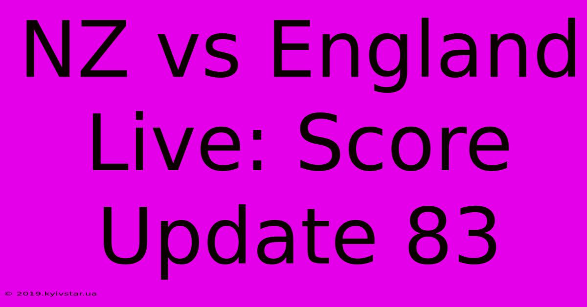 NZ Vs England Live: Score Update 83