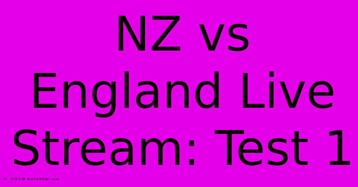 NZ Vs England Live Stream: Test 1