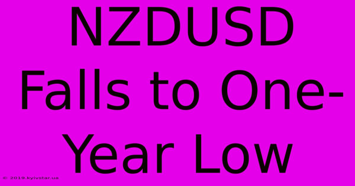 NZDUSD Falls To One-Year Low