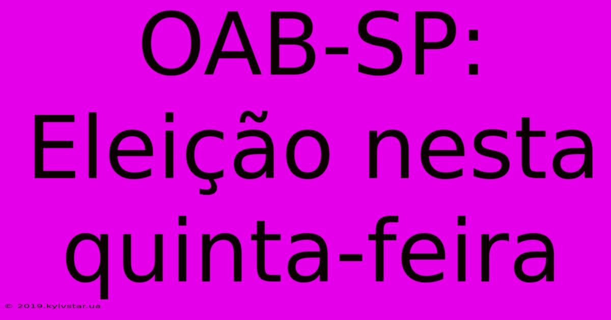 OAB-SP: Eleição Nesta Quinta-feira