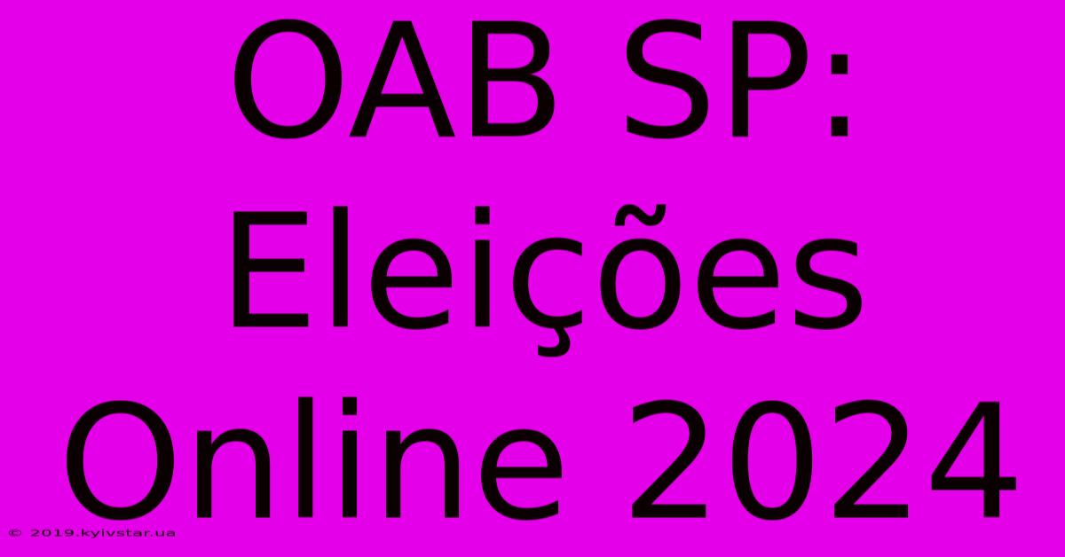 OAB SP: Eleições Online 2024