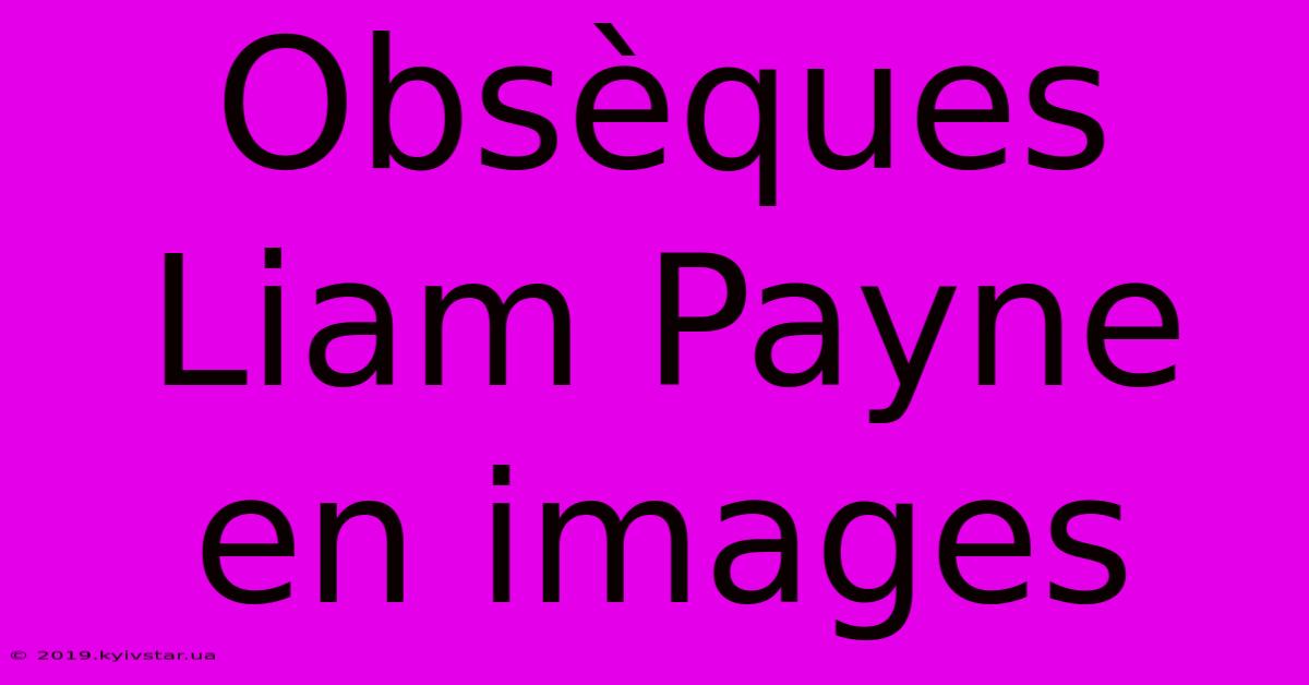 Obsèques Liam Payne En Images