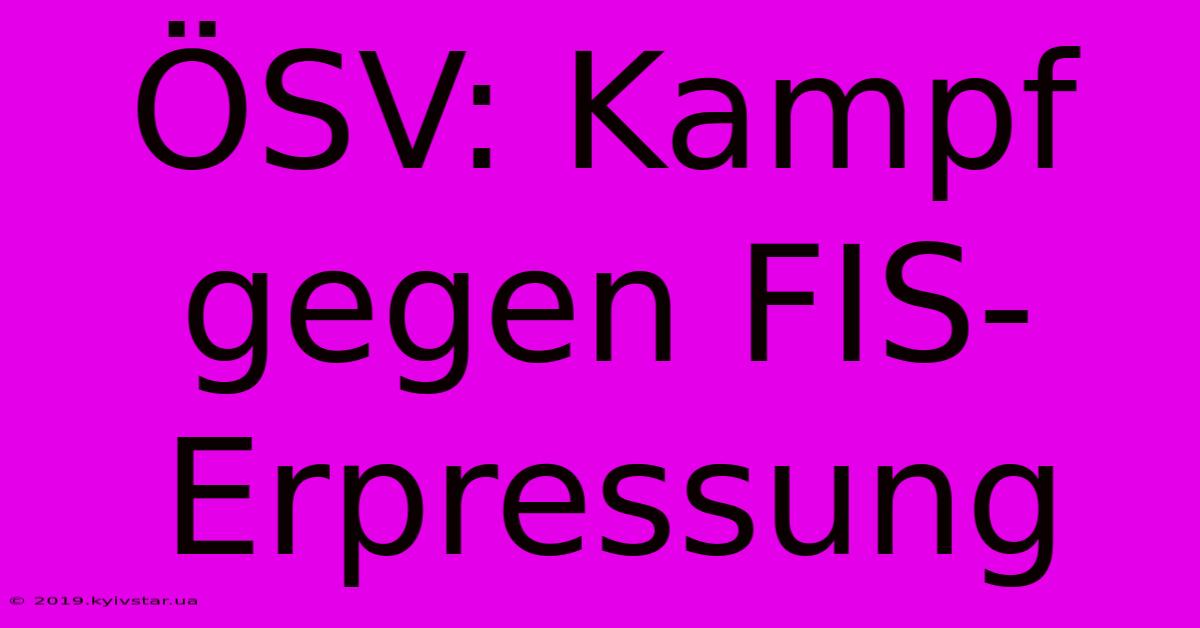 ÖSV: Kampf Gegen FIS-Erpressung