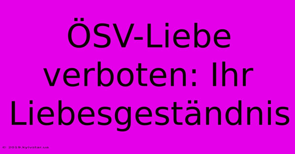 ÖSV-Liebe Verboten: Ihr Liebesgeständnis