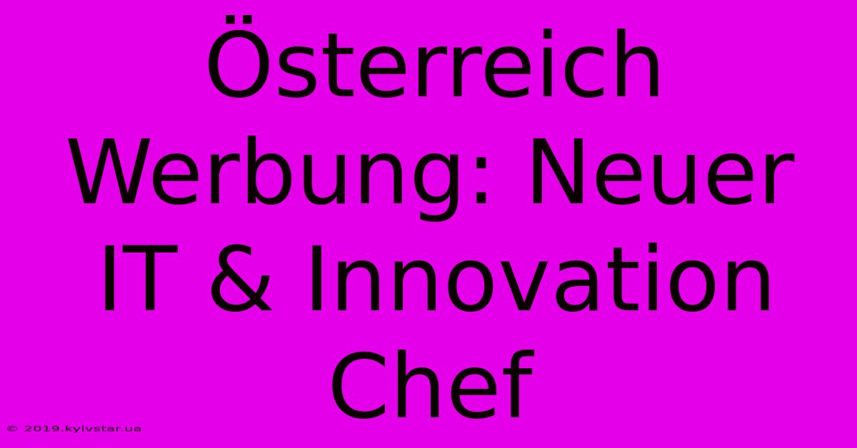 Österreich Werbung: Neuer IT & Innovation Chef