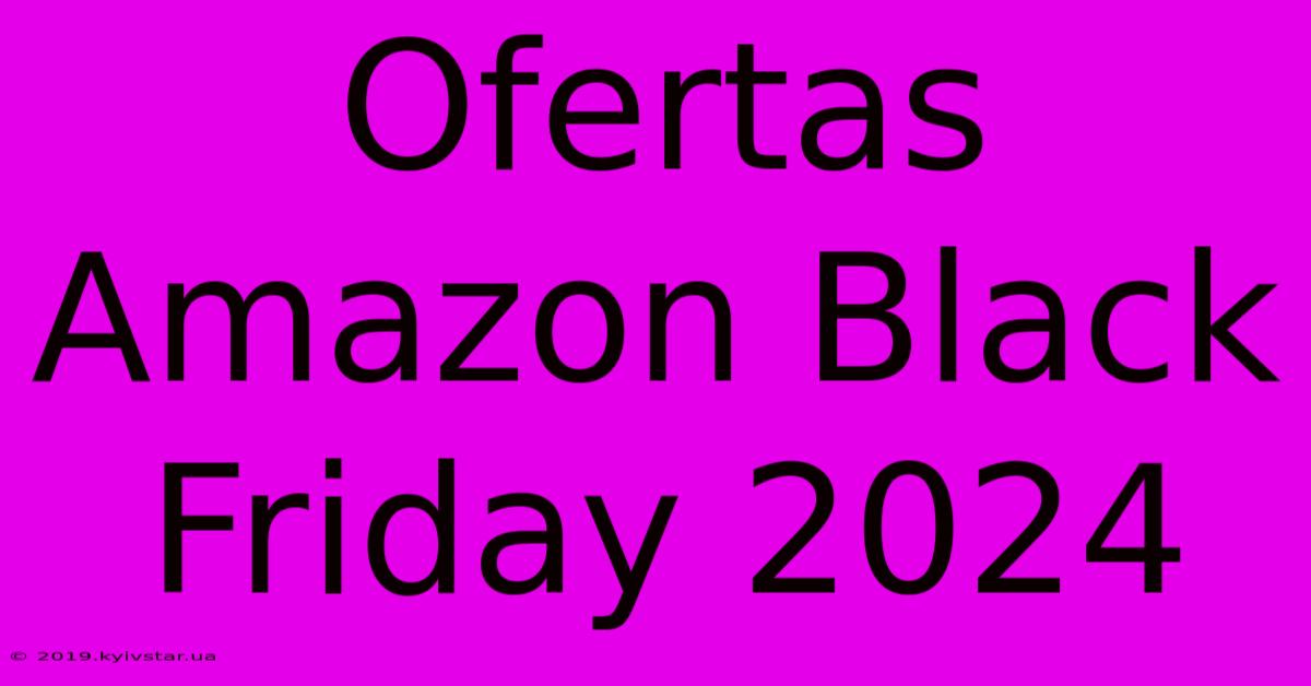 Ofertas Amazon Black Friday 2024