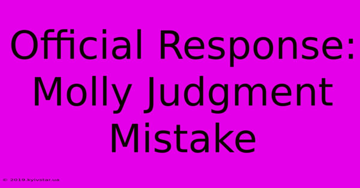 Official Response: Molly Judgment Mistake