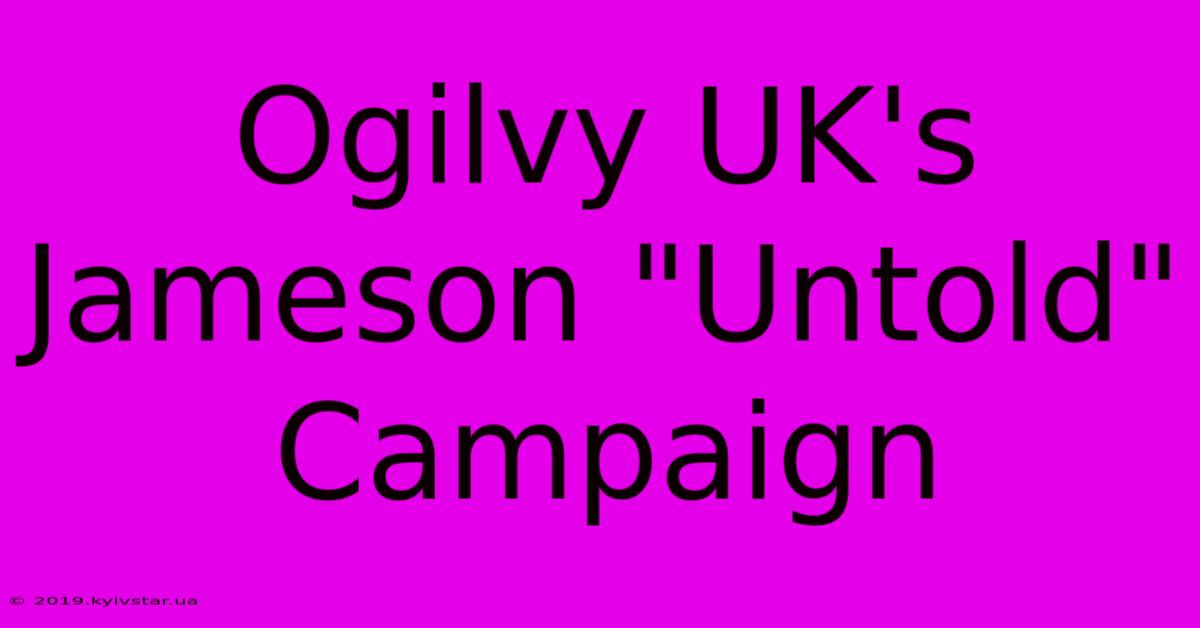 Ogilvy UK's Jameson 