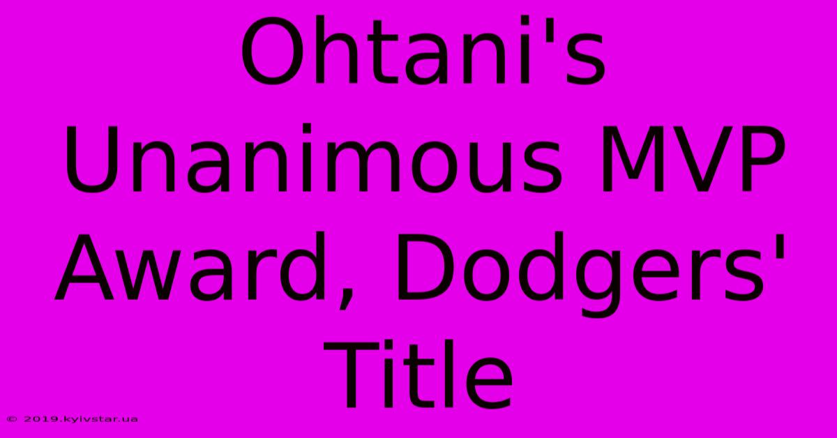 Ohtani's Unanimous MVP Award, Dodgers' Title