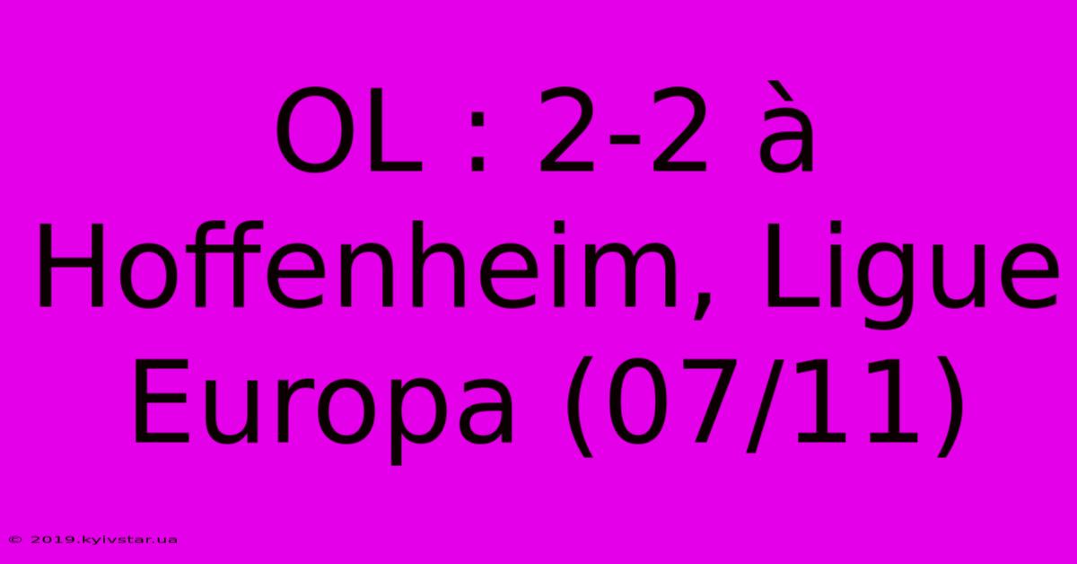 OL : 2-2 À Hoffenheim, Ligue Europa (07/11) 