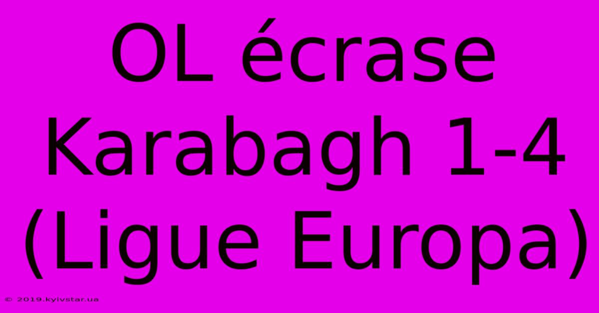 OL Écrase Karabagh 1-4 (Ligue Europa)