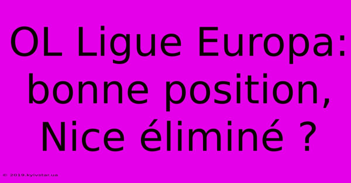 OL Ligue Europa: Bonne Position, Nice Éliminé ?