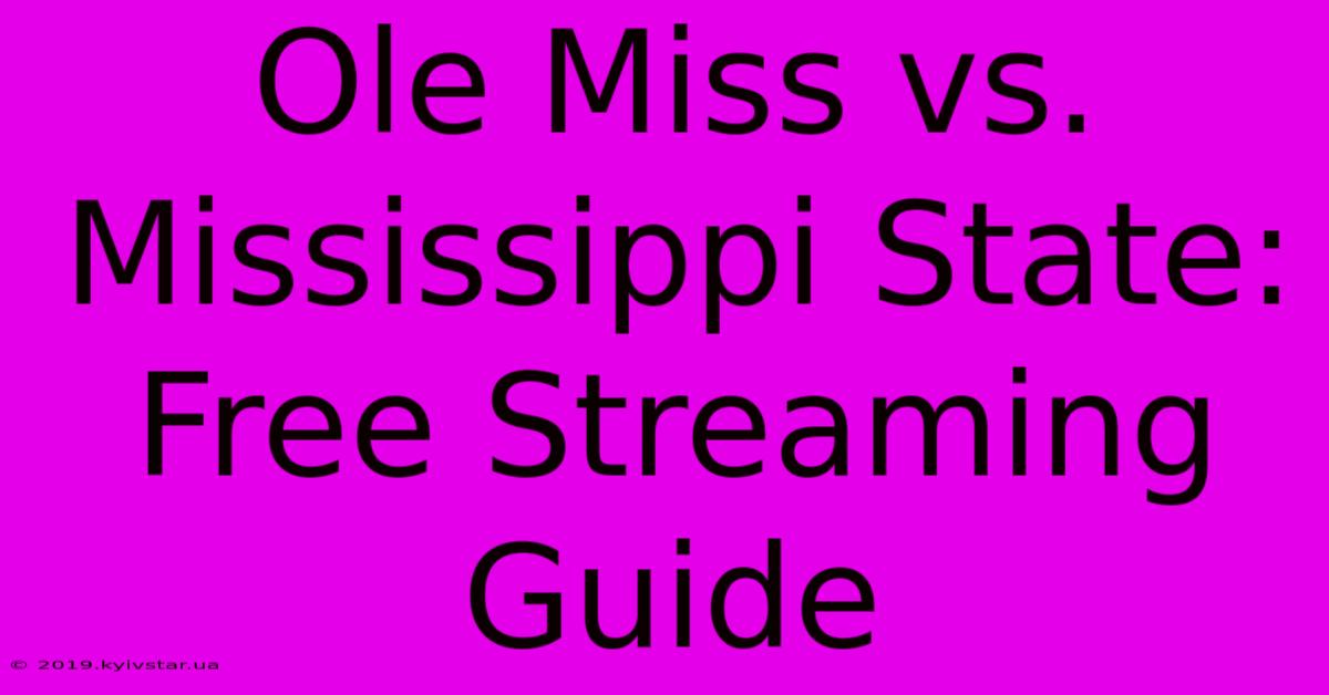 Ole Miss Vs. Mississippi State: Free Streaming Guide