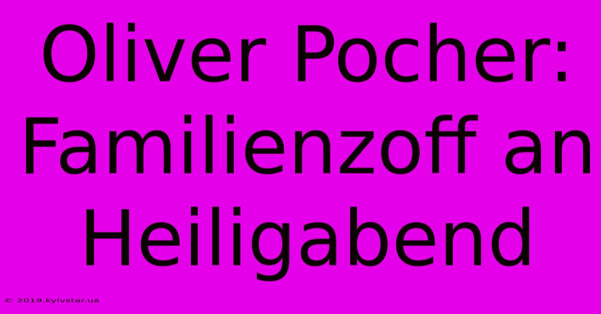 Oliver Pocher: Familienzoff An Heiligabend 