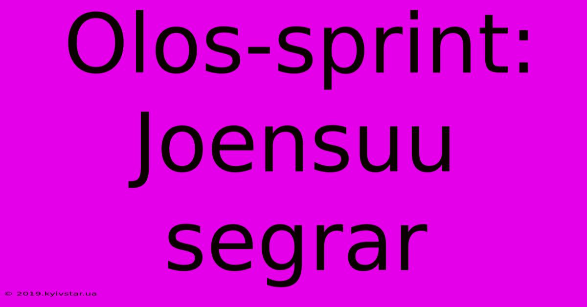 Olos-sprint: Joensuu Segrar