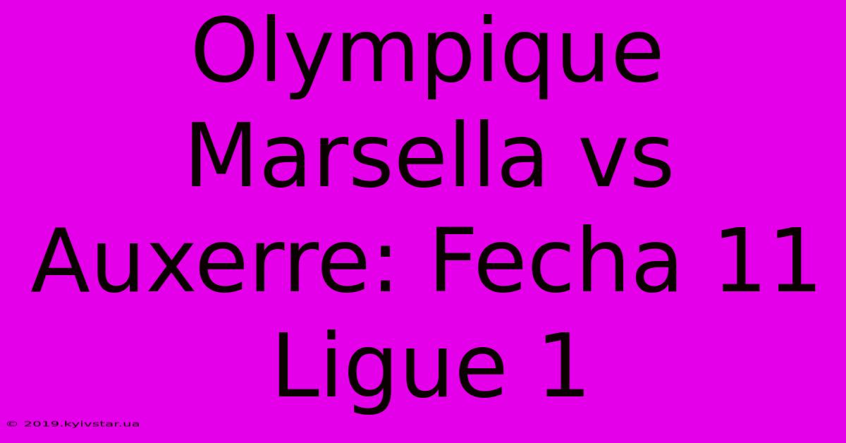 Olympique Marsella Vs Auxerre: Fecha 11 Ligue 1