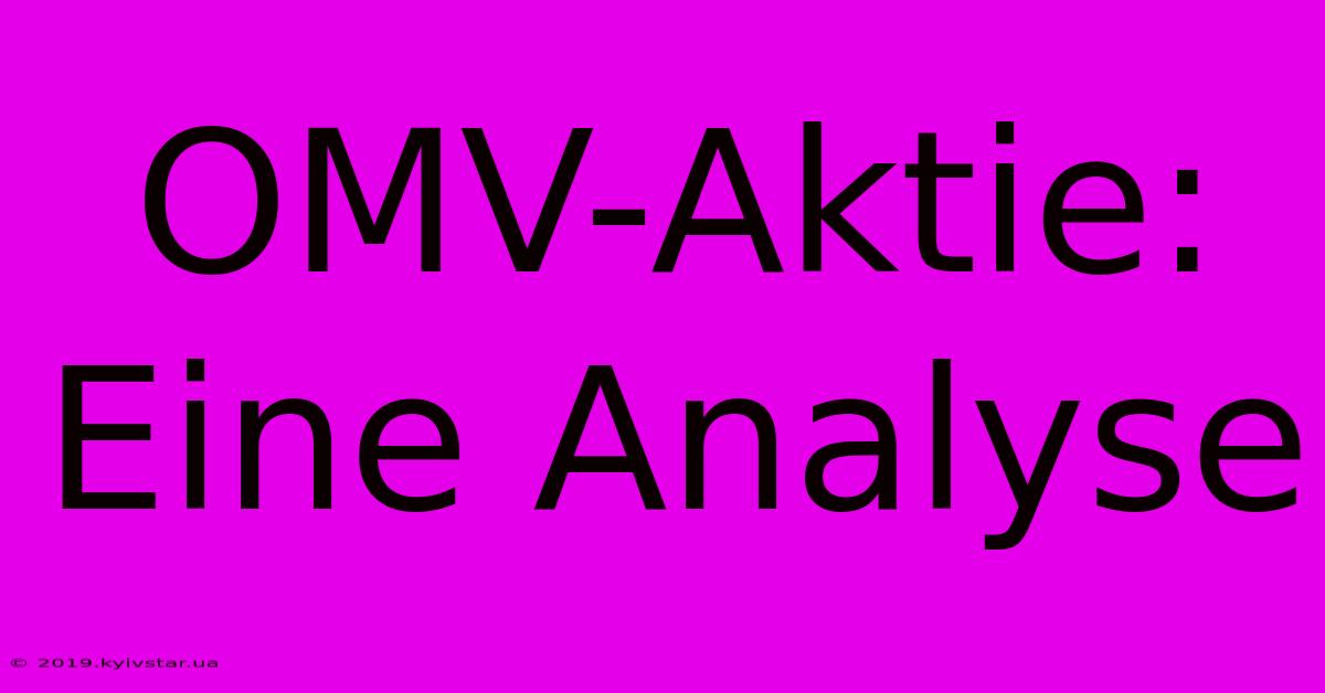 OMV-Aktie: Eine Analyse