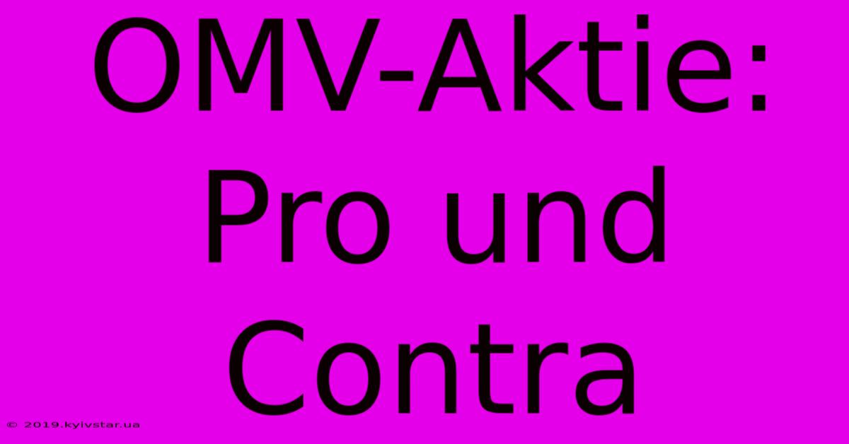 OMV-Aktie:  Pro Und Contra